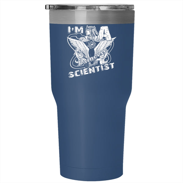 I'm A Princess Scientist Tumbler 30 oz Stainless Steel, Cool Gift For My Daughter Travel Mug