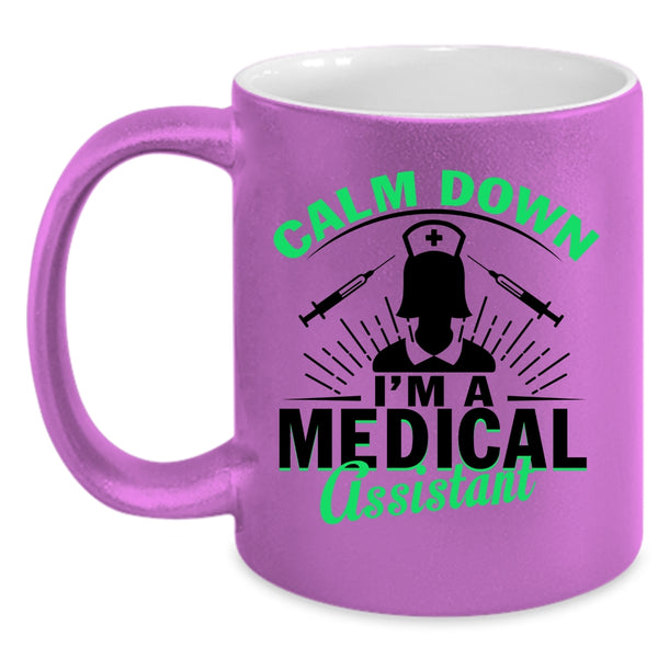I'm A Medical Assistant Coffee Mug, Calm Down Accent Mug