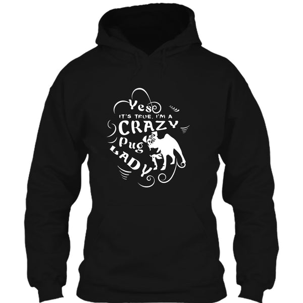 Yes It's True I Am A Crazy Pug Lady T Shirt, Coolest Dog Ever T Shirt