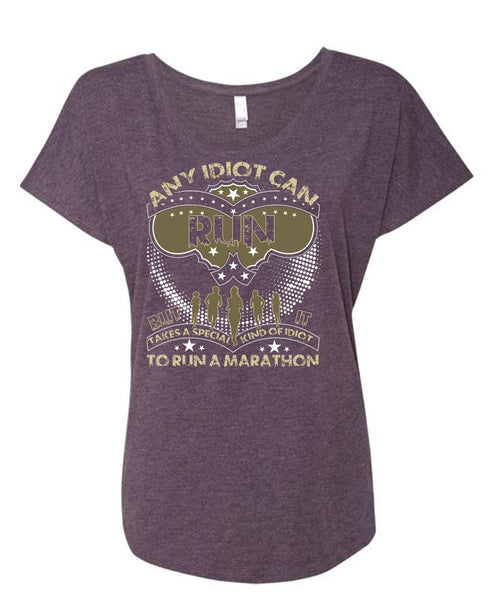 Any Idiot Can Run T Shirt, Run A Marathon T Shirt, Cool Shirt (Ladies' Triblend Dolman Sleeve)