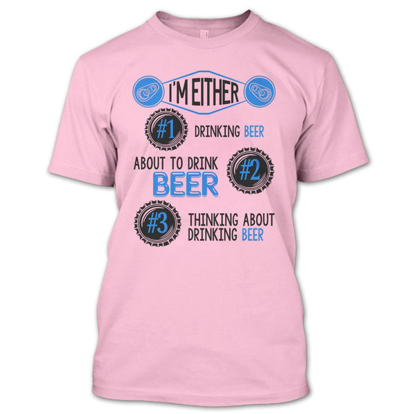 I'm Either Drinking Beer T Shirt, Coolest Beer Drinker T Shirt