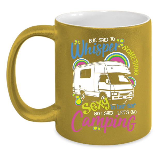 I Said Let's Go Camping Coffee Mug, Cute Gift For Camper Coffee Cup
