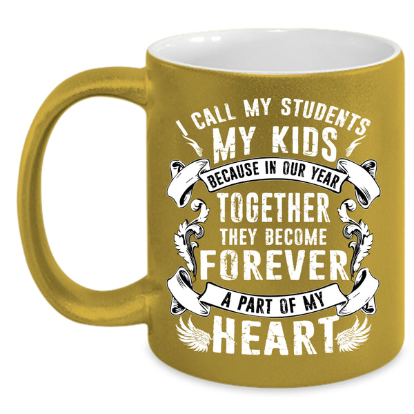 My Kids Coffee Mug, They Become Forever A Part Of My Heart Coffee Cup
