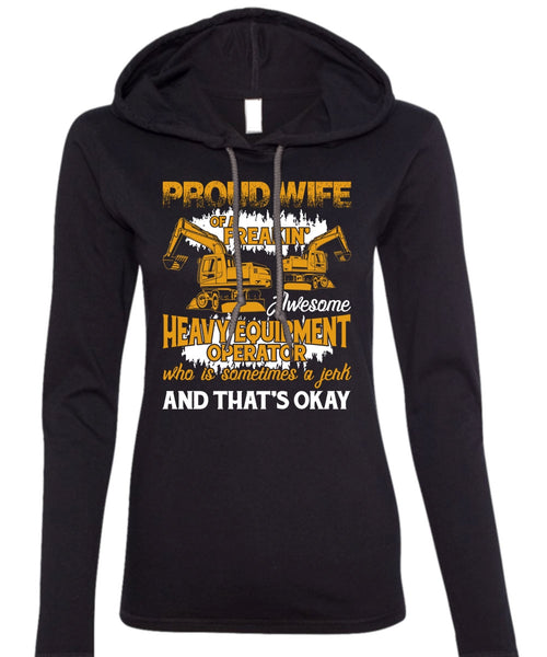 Proud Wife Of A Heavy Equipment Operator T Shirt, Being A Wife T Shirt (Anvil Ladies Ringspun Hooded)