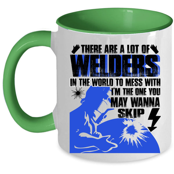 Don't Mess With Coffee Mug, A Lot Of Welders In The World Accent Mug