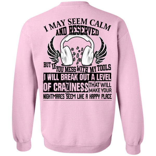 Being A Mechanic T Shirt, You Mess With My Tools Sweatshirt