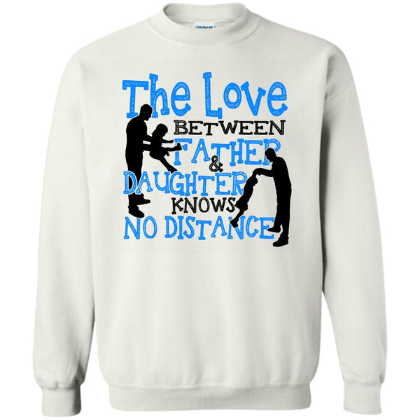 Father And Daughter T Shirt, The Love Between Father & Daughter Sweatshirt