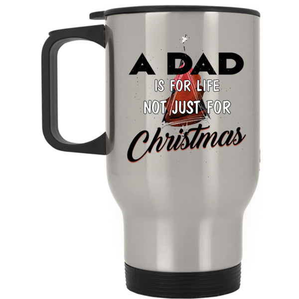 Funny Papa Travel Mug, A Dad Is For Life Not Just For Christmas Mug
