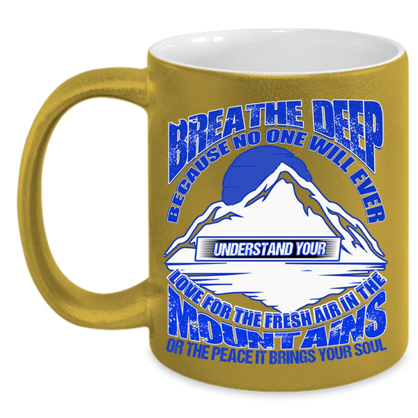 The Fresh Air In The Mountains Coffee Mug, Breathe Deep Accent Mug