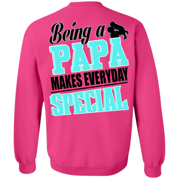 I Love Dad T Shirt, Being A Papa Makes Everyday Special Sweatshirt