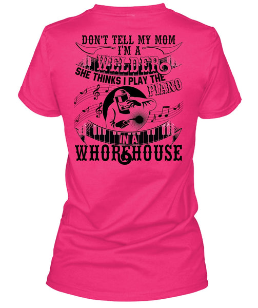 I'm A Welder T Shirt, Piano In A Whorehouse T Shirt