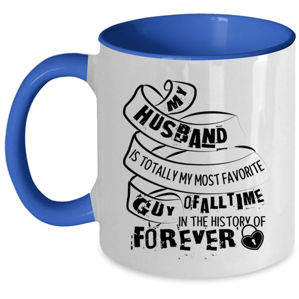 I Love My Husband Coffee Mug, My Husband Is My Most Favorite Guy Accent Mug