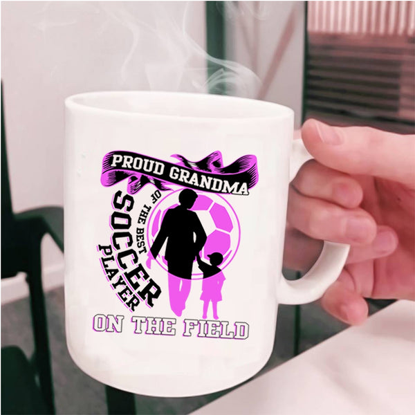 Funny Grandma Coffee Mug, Proud Grandma Of The Best Soccer Player Cup