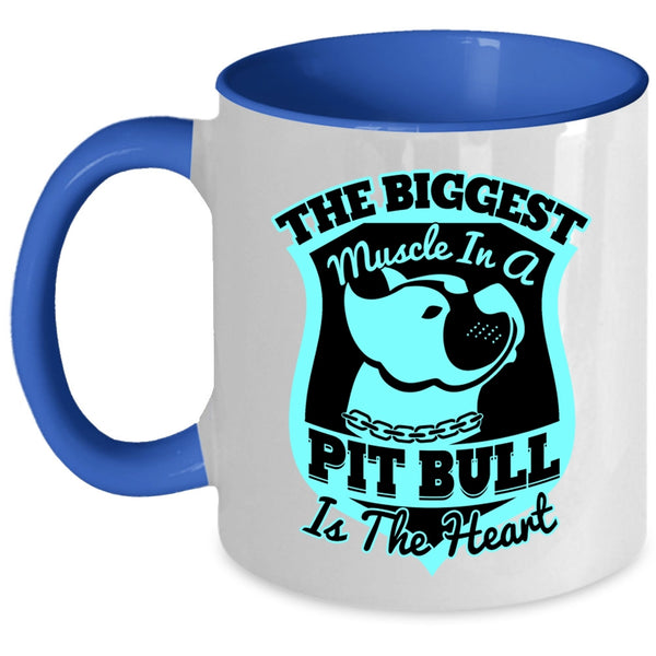 Cute Coffee Mug, The Biggest Muscle In A Pit Bull Is The Heart Accent Mug