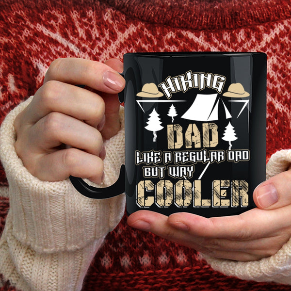 Hiking Dad Like A Regular Dad But Way Cooler Coffee Mug, Cool Dad Coffee Cup