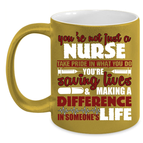 You're Not Just A Nurse Coffee Mug, Cool Gift For Nurse Coffee Cup