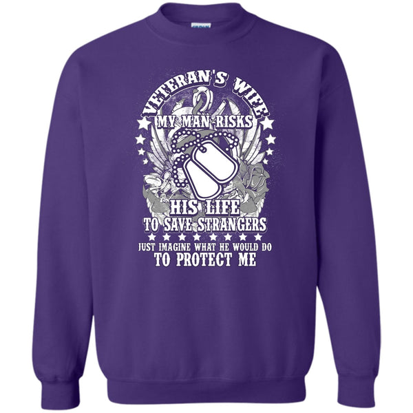 My Man Risk His Life T Shirt, I Am A Veteran's Wife Sweatshirt