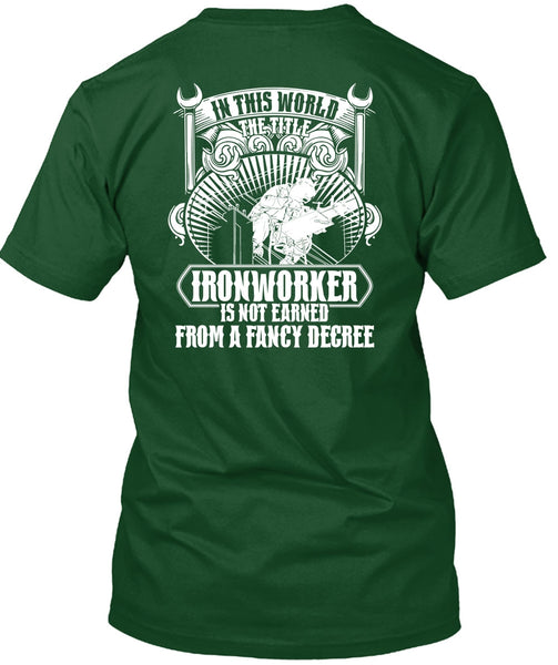 In This World The Title Ironworker T Shirt, Fancy Degree T Shirt
