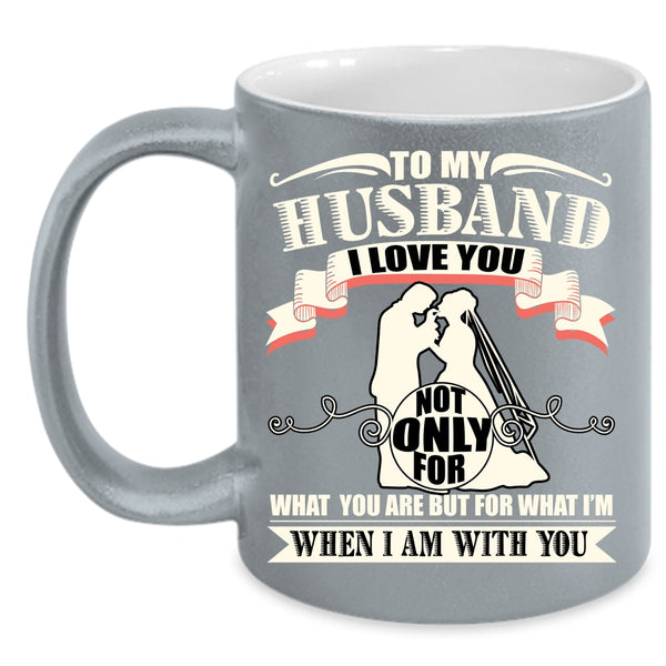 To My Husband Coffee Mug, I Love My Husband Coffee Cup