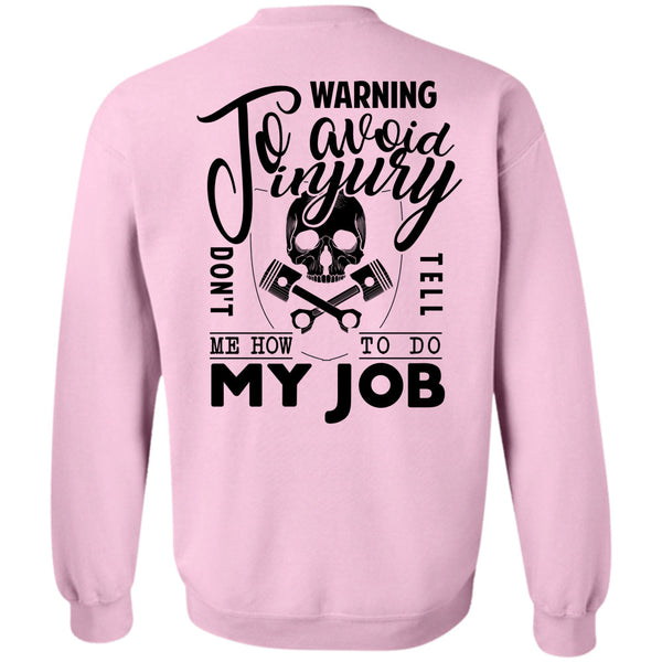 Being A Mechanic T Shirt, Warning To Avoid Injury Don't Tell Sweatshirt