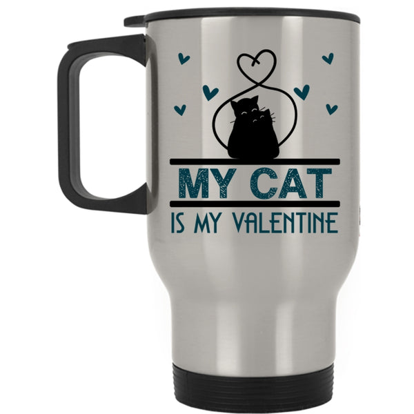 Lovely Cat Lovers Travel Mug, My Cat Is My Valentine Mug