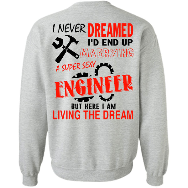 Being An Engineer T Shirt, I'd End Up Marrying An Engineer Sweatshirt