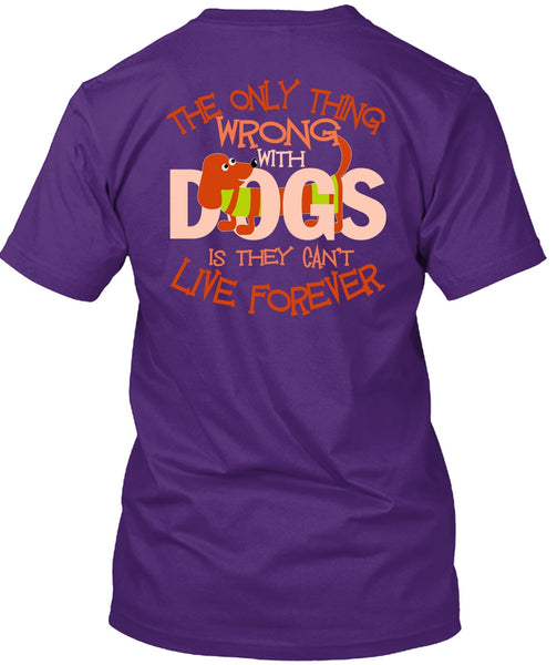 The Only Thing Wrong With Dogs T Shirt, My Favorite T Shirt