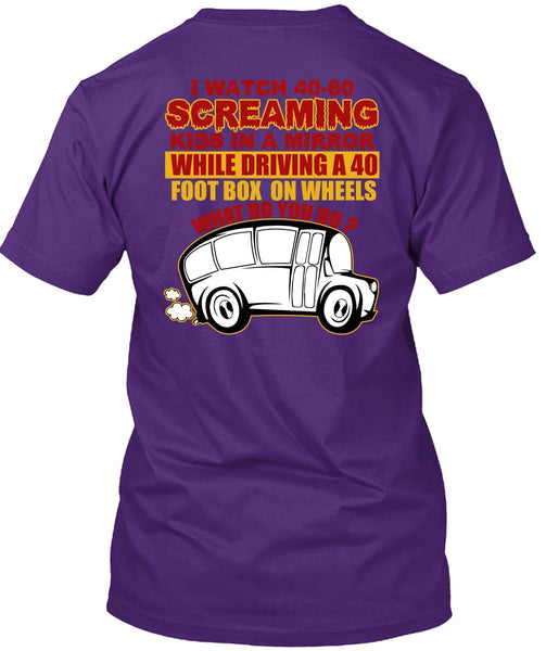 I Watch 40-60 Screaming Kids T Shirt, Being A Bus Driver T Shirt