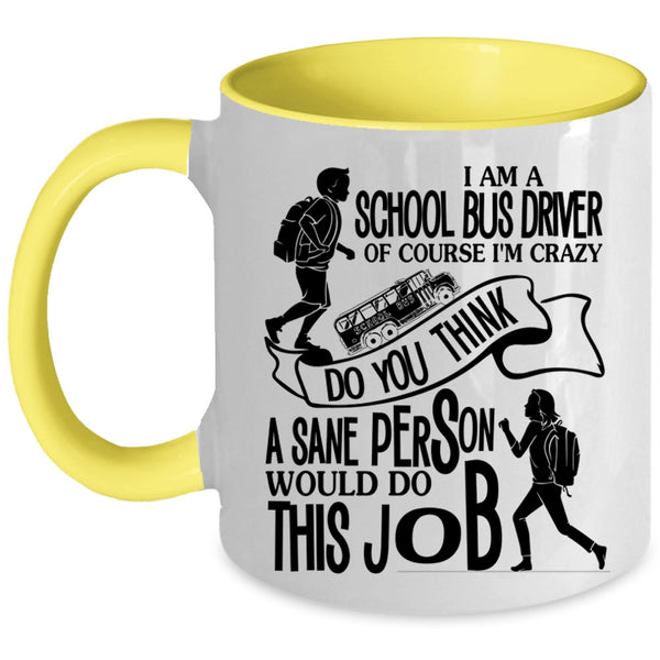 Cool Job Title Coffee Mug, I Am A School Bus Driver Accent Mug