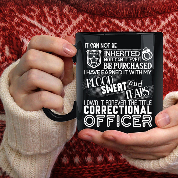I Own It Forever Coffee Mug, The Title Correctional Officer Coffee Cup