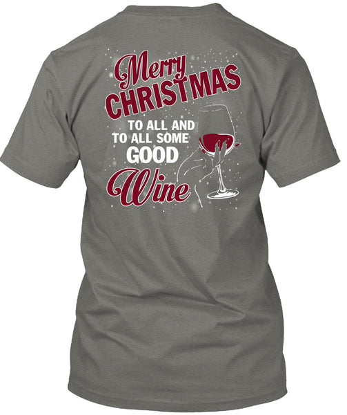 Merry Christmas To All T Shirt, To All Some Good Wine T Shirt