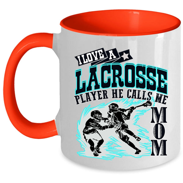 He Calls Me Mom Coffee Mug, I Love A Lacrosse Player Accent Mug