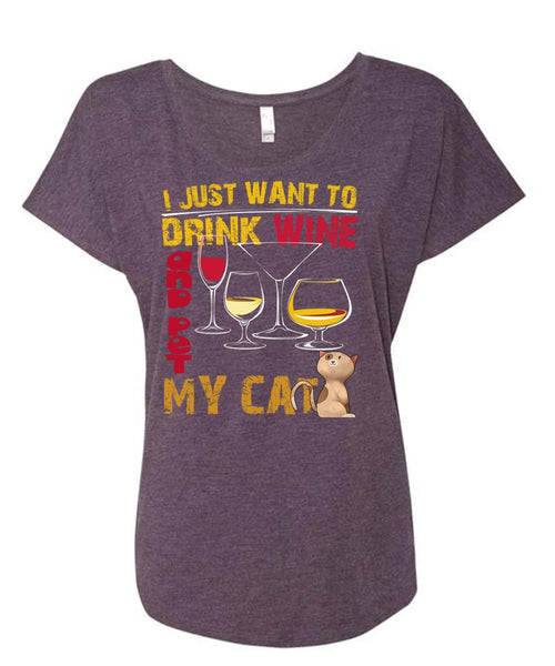 I Just Want To Drink Wine T Shirt, Pet My Cat T Shirt, Cool Shirt (Ladies' Triblend Dolman Sleeve)