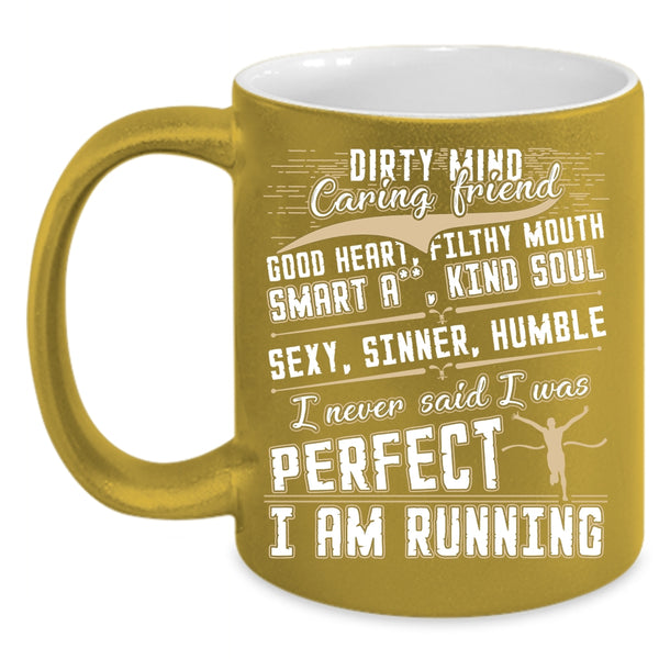 I Never Said I Was Perfect Coffee Mug, I Am Running Coffee Cup