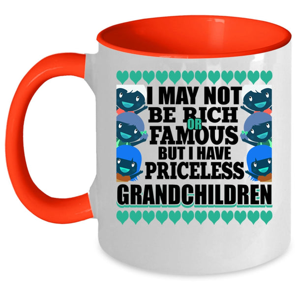 I Have Priceless Grandchildren Coffee Mug, I May Not Be Rich Or Famous Accent Mug