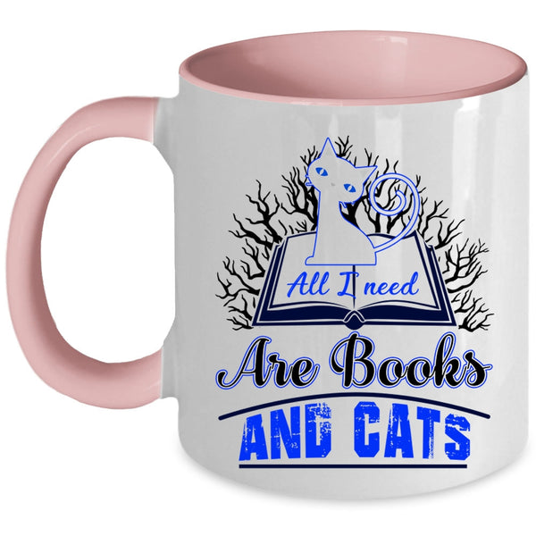 Gift For Book Reader Coffee Mug, All I Need Are Books And Cats Accent Mug