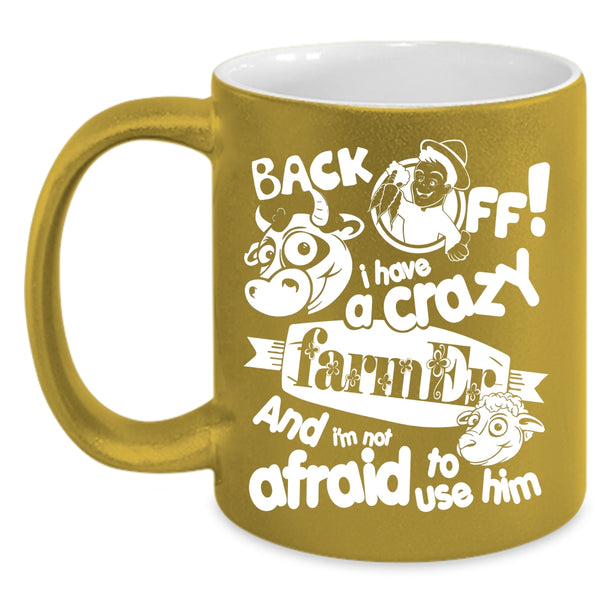 I Have A Crazy Farmer Coffee Mug, Cute Farmers Coffee Cup