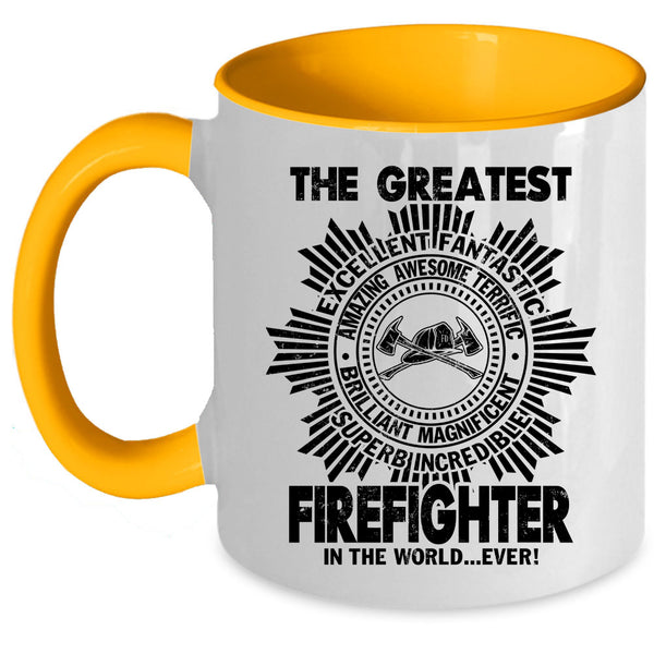 Cute Coffee Mug, The Greatest Firefighter In The World Ever Accent Mug