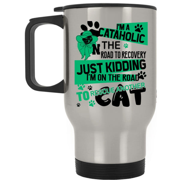 I'm On The Road To Rescue Cat Travel Mug, I'm A Cataholic Mug