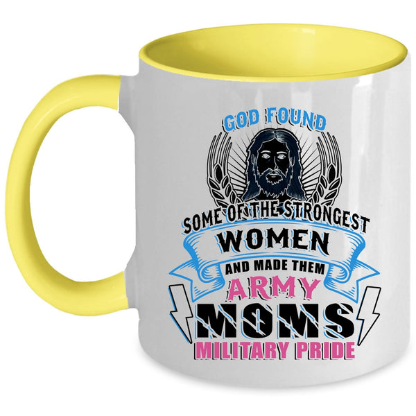 Made Them Army Moms Military Pride Coffee Mug, The Strongest Women Accent Mug