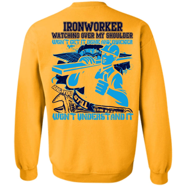 I Love Ironworker T Shirt, Ironworker Watching Over My Shoulder Sweatshirt