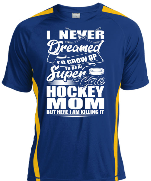 Cute Hockey Mom T Shirt, I Never Dreamed T Shirt, Cool Shirt