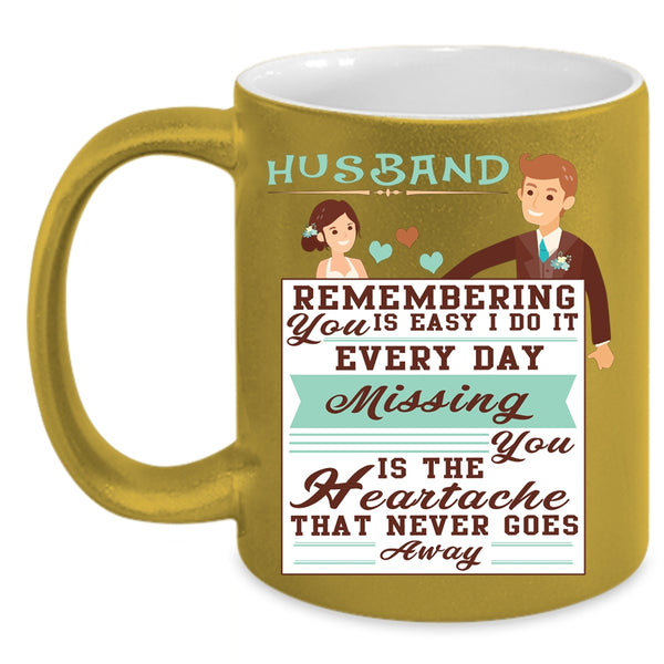 Husband Coffee Mug, Remember You Is Easy I Do It Everyday Coffee Cup