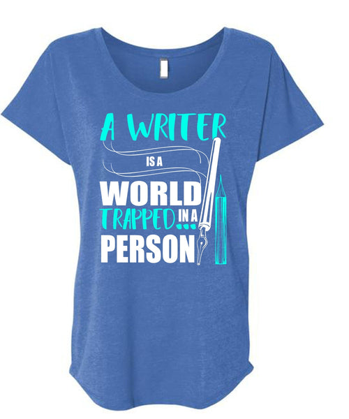A Writer Is World Trapped In A Person T Shirt, Being A Writer T Shirt, Cool Shirt (Ladies' Triblend Dolman Sleeve)