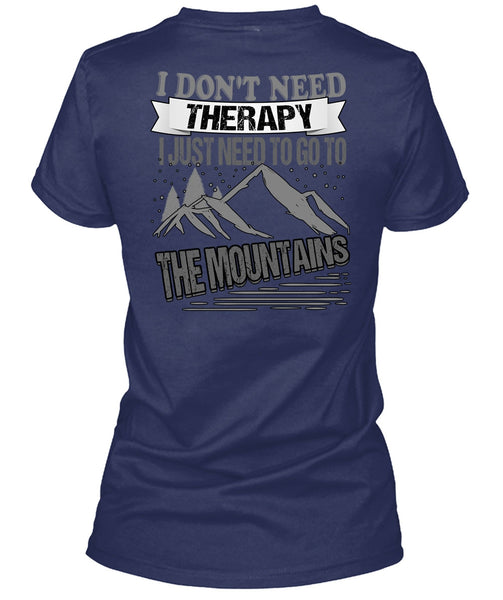 I Don't Need Therapy T Shirt, Go To The Mountains T Shirt