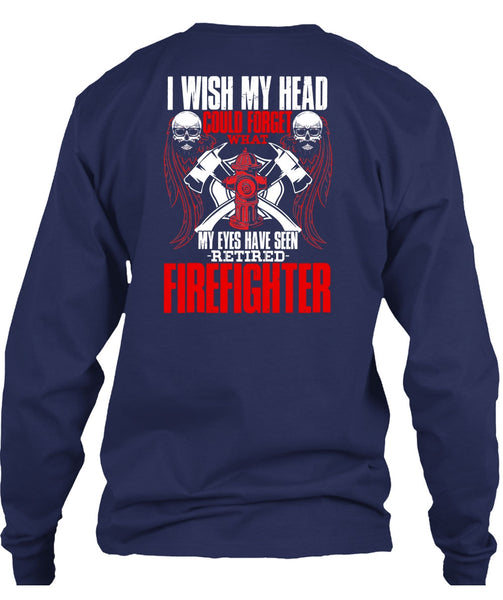 Seen Retired Firefighter T Shirt, Being A Firefighter T Shirt