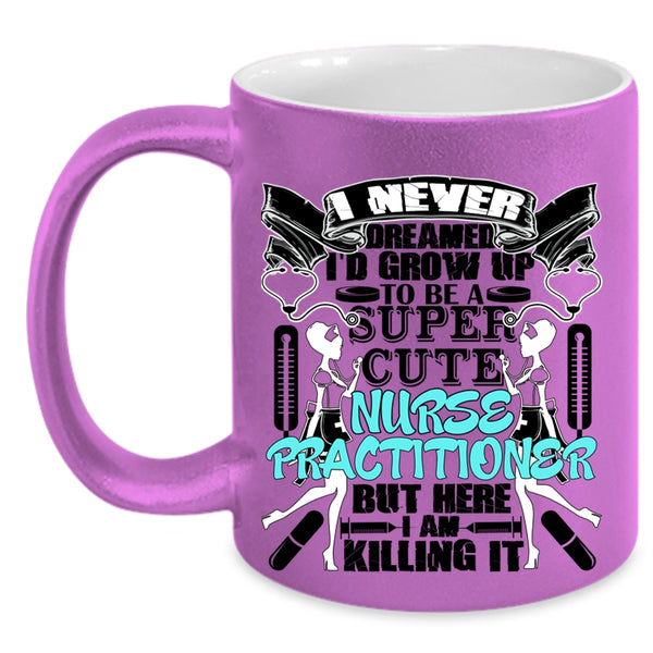 Cute Nurse Coffee Mug, I'd Grow Up To Be A Cute Nurse Practitioner Accent Mug