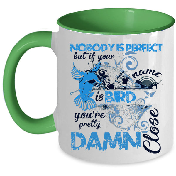 If Your Name Is Bird Coffee Mug, Nobody Is Perfect Accent Mug