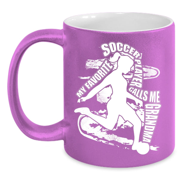 My Favorite Soccer Player Calls Me Grandma Coffee Mug, Funny Coffee Cup