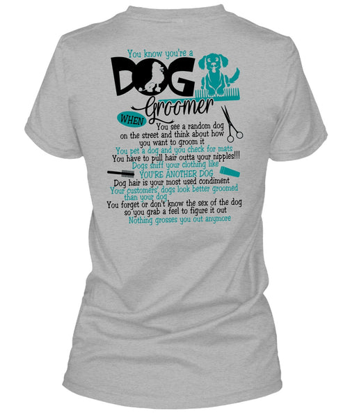 You Know You're A Dog Groomer T Shirt, I Love My Dog T Shirt